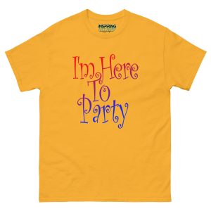 I'm Here to Party Unisex classic tee