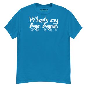 What's My Age Again - Unisex classic tee